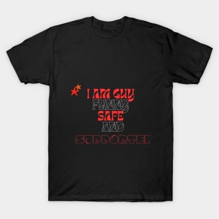 i am a guy  safe and supported T-Shirt